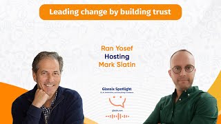 Glassix Spotlight Podcast  Leading Change By Building Trust With Mark Slatin CCXP [upl. by Onitsirc]