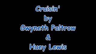 Cruisin Gwyneth Paltrow amp Huey Lewis Lyrics [upl. by Enileqcaj]