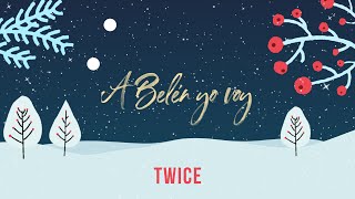 TWICE MÚSICA  A Belén Yo Voy Video Con Letra [upl. by Eselehs794]