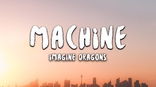 Imagine Dragons  Machine Lyrics [upl. by Harmon]