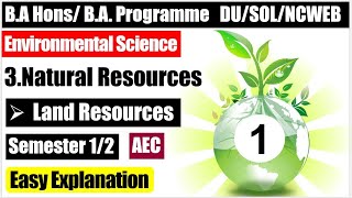 Environmental Science EVS Unit 3 Natural Resources Land Resources AEC semester 12 DU SOL NCWEB P 1 [upl. by Oicaroh]