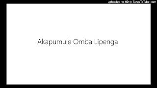 Akapumule Omba Lipenga [upl. by Esmerelda]