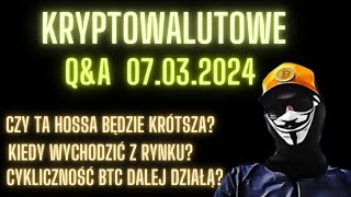 Kryptowalutowe QampA 07032024 Czy ta hossa zaraz się skończy [upl. by Eytteb]