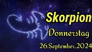 SKORPION Horoskop heute Donnerstag 26 SEPTEMBER 2024 ♏ [upl. by Tad130]