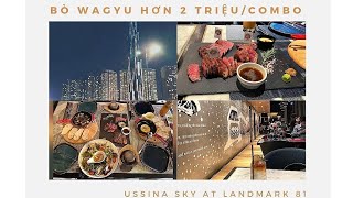 NHÀ HÀNG USSINA SKY TẦNG 77 LANDMARK 81  HAI LẦN ĂN THỊT BÒ WAGYU ĐẮT ĐỎ HƠN 2 TRIỆUCOMBO [upl. by Ellecrad]