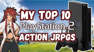 My Top 10 PS2 Action Jrpgs of all Time [upl. by Atwekk]