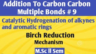 Addition to CC bond Hydrogenation of alkynesamparomatic ringsBirch Reduction NOBLECHEMISTRY [upl. by Yenwat]