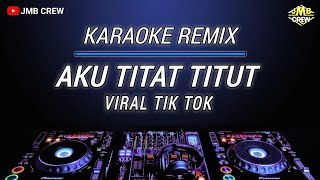 Karaoke Remix Aku Titat Titut Viral Tik Tok Nada Cewek [upl. by Volnay]