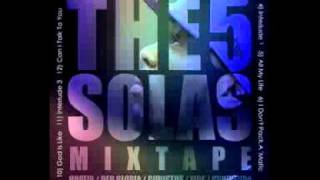 The 5 Solas Mixtape  quotDont Pack a Maticquot [upl. by Retloc383]