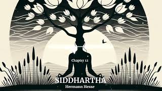 Siddhartha  Chapter 12 by Hermann Hesse  Free Audiobook [upl. by Eliak543]