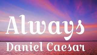 Always  Daniel Caesar Lyrics video trendingno1 trendingvideo [upl. by Rodney]