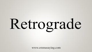 How To Say Retrograde [upl. by Airtal]