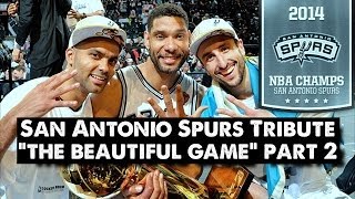 San Antonio Spurs Tribute  The Beautiful Game PART 2 NBA FINALS [upl. by Anifled]