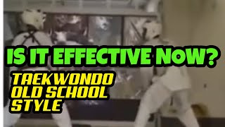 IS TAEKWONDO OLD SCHOOL STILL EFFECTIVE TILL NOW [upl. by Atteuqram]