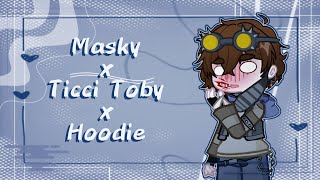 Masky x Ticci Toby x Hoodie  Gacha Life 2  Meme [upl. by Dolly941]