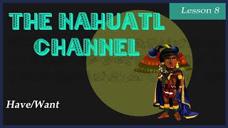 The Nahuatl Channel Lesson 8 Have Want Give Take [upl. by Maud612]