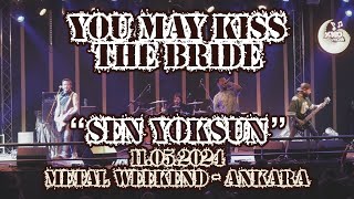 YOU MAY KISS THE BRIDE  quotSen Yoksunquot  12052024  Metal Weekend  ANKARA [upl. by Gonsalve311]