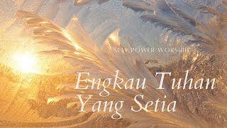 ENGKAU TUHAN YANG SETIANEW POWER WORSHIP  Lyric [upl. by Marilyn]