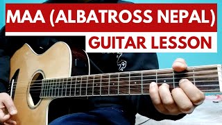 Maa  Albatross Nepal Easy Guitar Lesson with Guitar Chords [upl. by Michel]