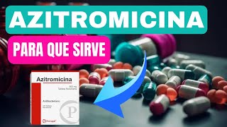 AZITROMICINA 500 MG Para Que Sirve Azitromicina Dosis y Cómo se Toma FARMACOLOGÍA [upl. by Morel]