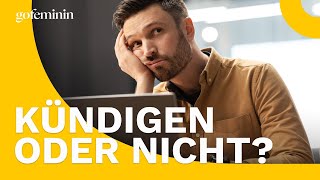 Kündigen oder nicht Was tun wenn der neue Job keinen Spaß macht [upl. by Risay]