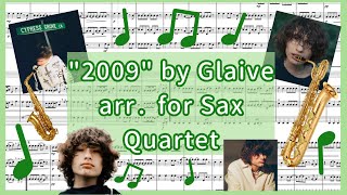 quot2009quot by Glaive  arr for Sax Quartet [upl. by Oicneserc851]