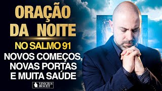 Oração da Noite 5 de Setembro no Salmo 91 Ao Vivo Novos começos portas e saúde ViniciusIracet [upl. by Hagep]