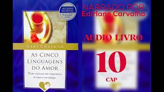 AS CINCO LINGUAGENS DO AMOR  Áudio Livro Cap 10 [upl. by Bushore]