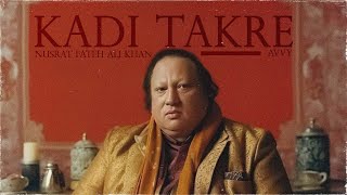 KADI TAKRE  NUSRAT FATEH ALI KHAN X AVVY [upl. by Lorac]