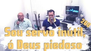 Derly com Jonas Benichio  Sou servo inútil ó Deus piedoso  260 [upl. by Einahpet]