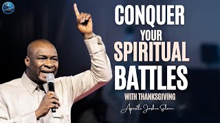 Conquer Your Spiritual Battles Find Strength in Thanksgiving  Apostle Joshua Selman [upl. by Fletch]