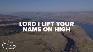 Lord I Lift Your Name on High  Maranatha Music Lyric Video [upl. by Yurik76]