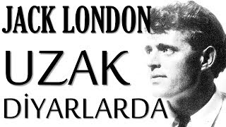 quotUzak Diyarlardaquot Jack LONDON sesli kitap tek parça Akın ALTAN [upl. by Lucho257]