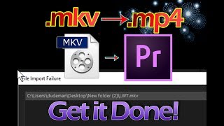 How To Convert MKV to an MP4   and PREMIERE Usage [upl. by Eirene]