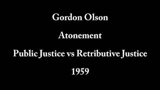 Gordon Olson 1959 Atonement Public Justice vs Retributive Justice Audio Enhanced [upl. by Yalonda]