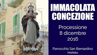 IMMACOLATA CONCEZIONE PROCESSIONE  8 DICEMBRE 2016 [upl. by Oralee804]