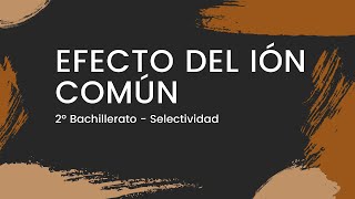 Efecto del ION COMÚN  Química 2º Bachillerato  Selectividad 2022 [upl. by Amein]