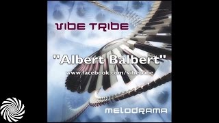 Vibe Tribe  Albert Balbert [upl. by Anicul954]