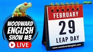 LEAP YEAR  LEAP DAY Vocabulary Grammar English Idiom amp More 🔴 LIVE Woodward English Show 3 [upl. by Gaves32]