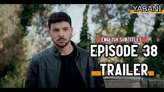 Yabani  Episode 38 Trailer English Subtitles  Wild [upl. by Anirtap]