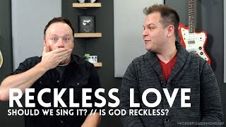 Should we sing Reckless Love in our churches Is God reckless  Worship Leader Wednesday [upl. by Oremodlab]