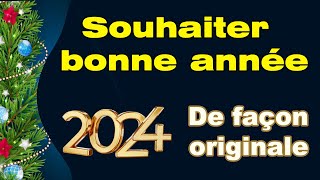 Comment souhaiter une bonne année 2024 de façon originale exemples de voeux nouvelle année [upl. by Eerised]