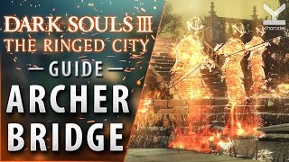 Dark Souls III The Ringed City  Guide  Archer Bridge [upl. by Ephram488]