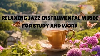 Relaxing Jazz Instrumental Music for Study and Work [upl. by Pellet684]