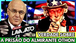 A VERDADE SOBRE A PRISÃO DO ALMIRANTE OTHON [upl. by Waverley799]