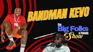 The Big Folks amp Friends Show Ep1 Featuring Bandman Kevo [upl. by Shena]