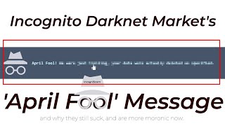 Incognito Darknet Markets April Fool Message [upl. by Isidro]