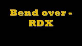 Bend over  RDX [upl. by Loise]