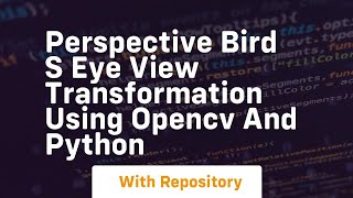 Perspective bird s eye view transformation using opencv and python [upl. by Litt293]