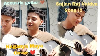 Sajjan Raj Vaidya  Naganya Maya Guitar Cover By Ashish❤️❤️ [upl. by Scandura593]